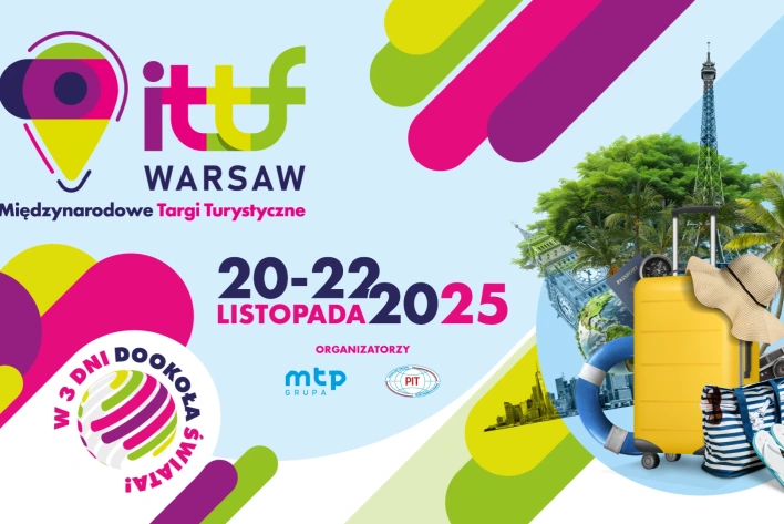 Trzy dni pełne inspiracji: zbliża się 3. edycja Międzynarodowych Targów Turystycznych ITTF Warsaw