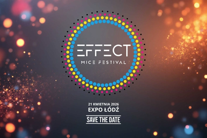 EFFECT MICE FESTIVAL 2026 – nowe ogólnopolskie święto branży eventowej już w kwietniu w Łodzi!