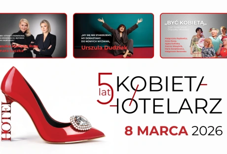 „Kobieta Hotelarz” po raz piąty. Branża spotka się w dniu, który symbolicznie podkreśla siłę kobiet!
