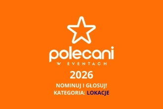 Polecani w Eventach 2026 - ruszył plebiscyt na najlepsze lokacje eventowe w Polsce!