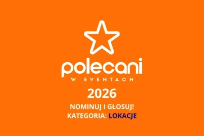 Polecani w Eventach 2026 - ruszył plebiscyt na najlepsze lokacje eventowe w Polsce!
